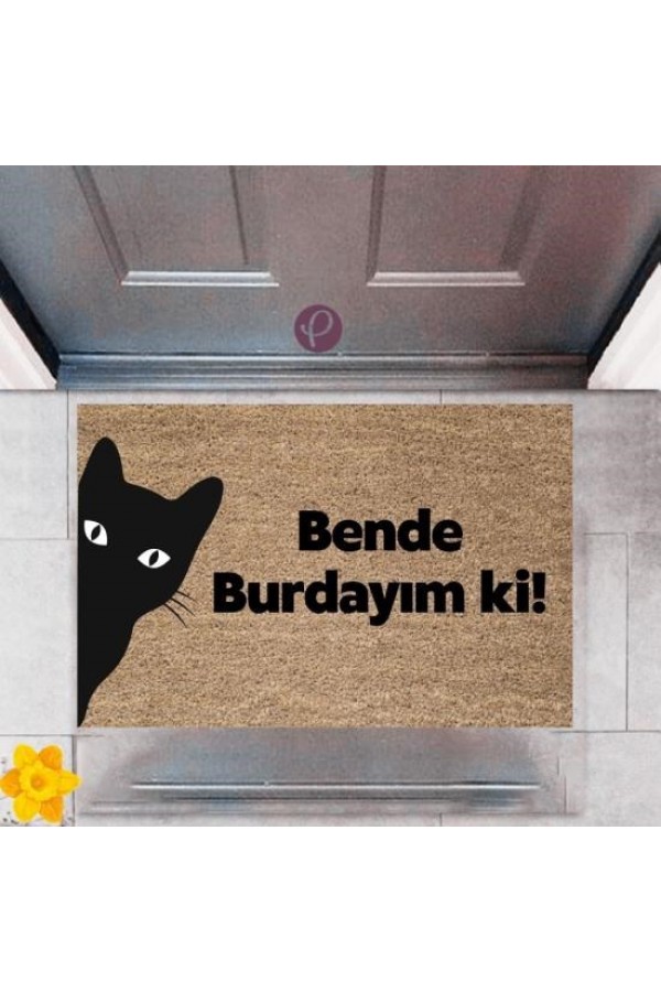Kapı Önü Paspası Dekoratif Dijital Baskı Bende Burdayım ki P-2412