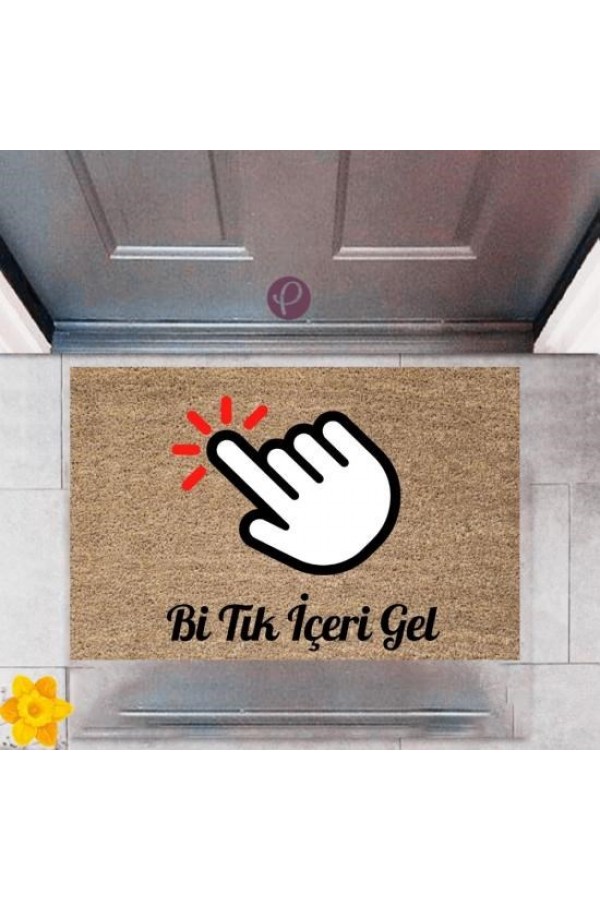 Kapı Önü Paspası Dekoratif Dijital Baskı Bi Tık İçeri Gel P-2385
